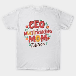 CEO of Multitasking Mom Edition T-Shirt